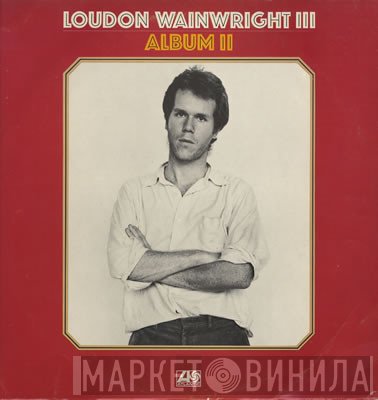 Loudon Wainwright III  - Album II