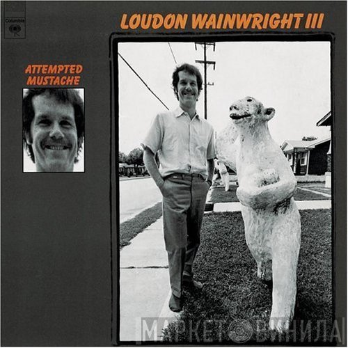 Loudon Wainwright III  - Attempted Mustache