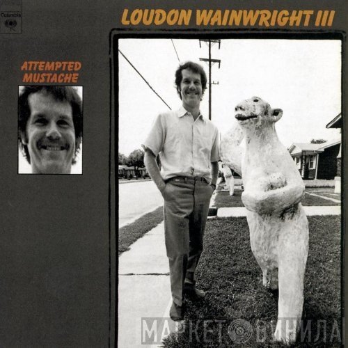 Loudon Wainwright III  - Attempted Mustache