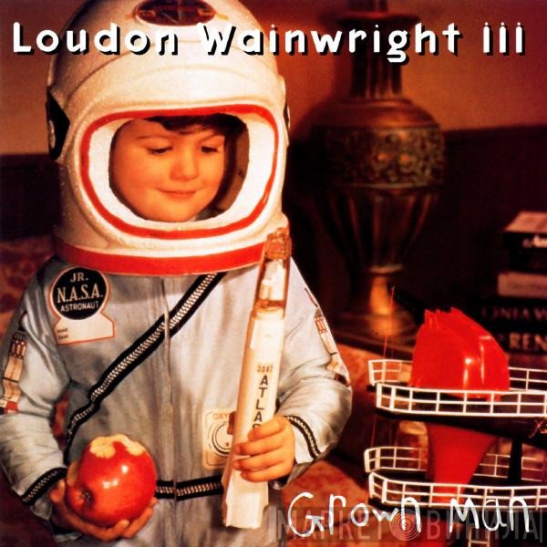 Loudon Wainwright III  - Grown Man