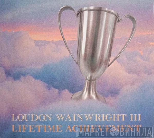 Loudon Wainwright III  - Lifetime Achievement