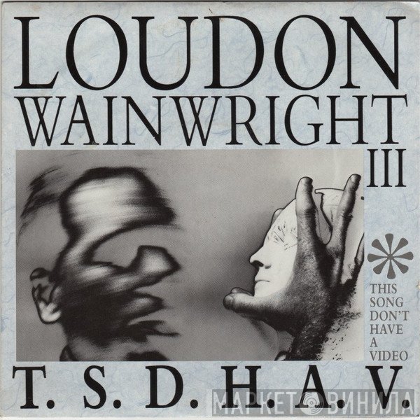 Loudon Wainwright III - T.S.D.H.A.V. (This Song Don't Have A Video)