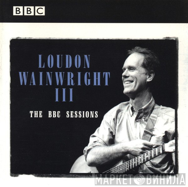 Loudon Wainwright III - The BBC Sessions