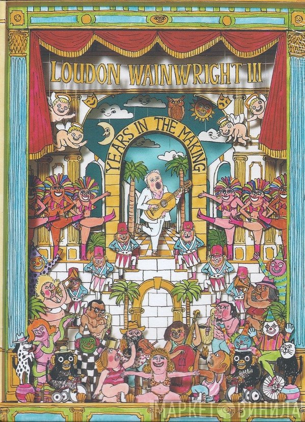 Loudon Wainwright III  - Years In The Making