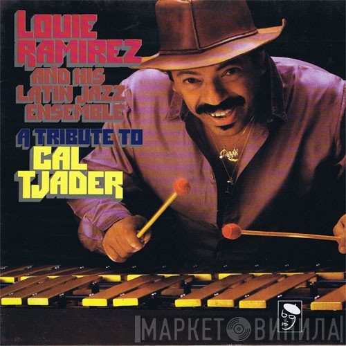 Louie Ramirez And His Latin Jazz Ensemble - A Tribute To Cal Tjader