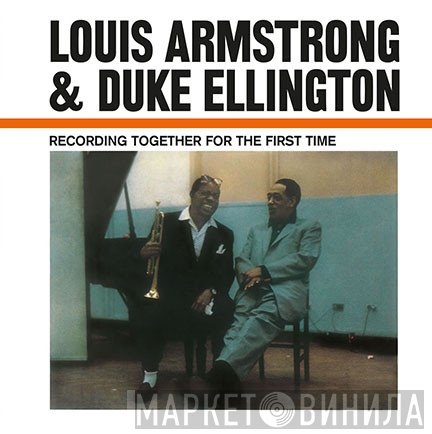 Louis Armstrong & Duke Ellington  - Recording Together For The First Time