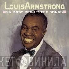 Louis Armstrong - 16 Most Requested Songs