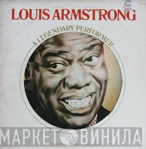 Louis Armstrong  - A Legendary Performer
