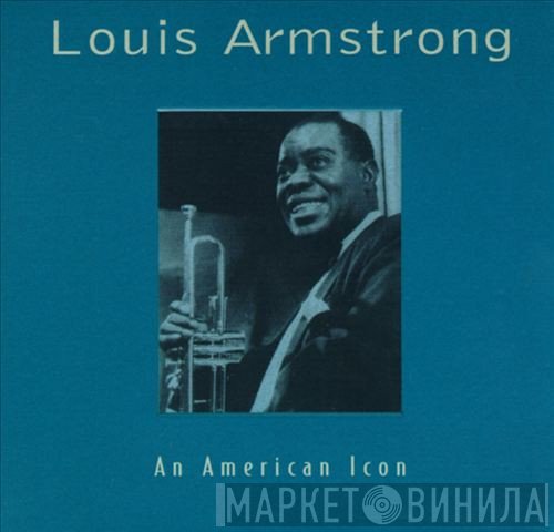 Louis Armstrong - An American Icon