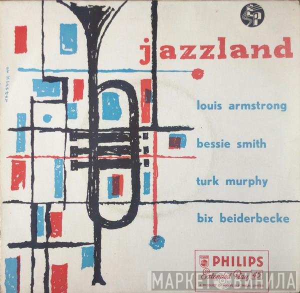 Louis Armstrong, Bessie Smith, Turk Murphy, Bix Beiderbecke  - Jazzland
