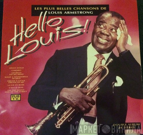 Louis Armstrong - Les Plus Belles Chansons De Louis Armstrong - Hello Louis !
