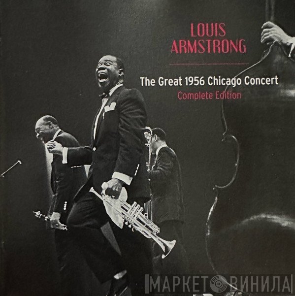 Louis Armstrong - Louis Armstrong – The Great 1956 Chicago Concert