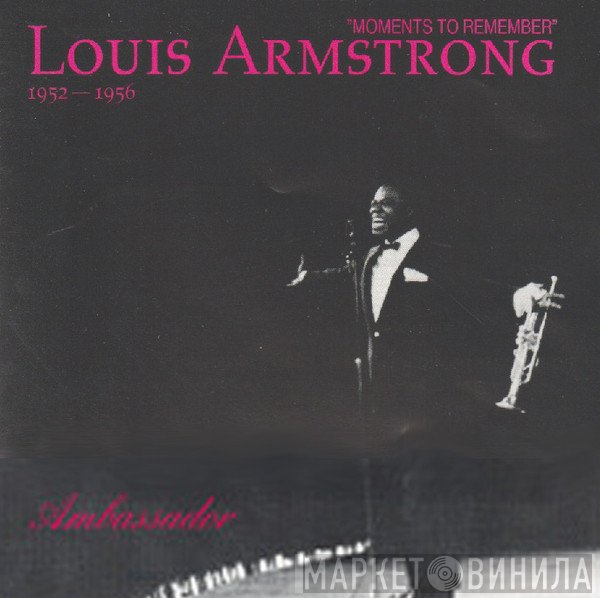 Louis Armstrong - Moments To Remember, 1952-1956