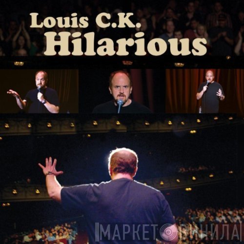 Louis C.K. - Hilarious