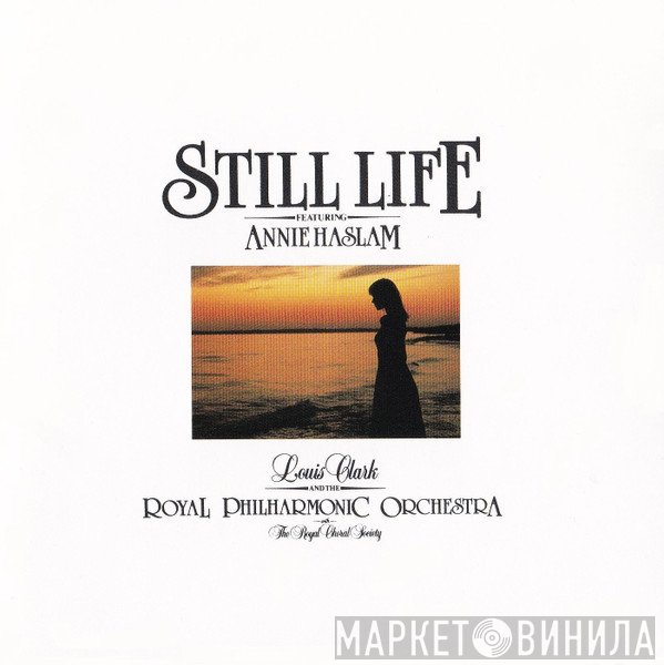 Louis Clark And The Royal Philharmonic Orchestra With The Royal Choral Society Featuring Annie Haslam  - Still Life