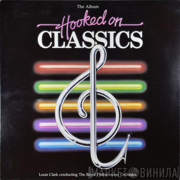 Louis Clark, The Royal Philharmonic Orchestra - Hooked On Classics