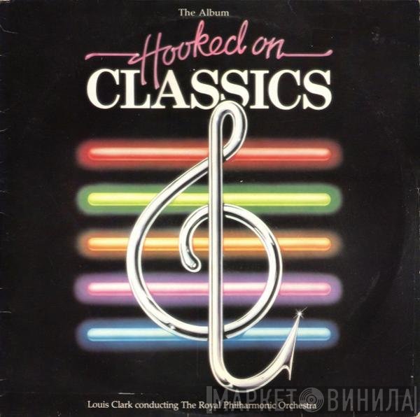 Louis Clark, The Royal Philharmonic Orchestra - Hooked On Classics