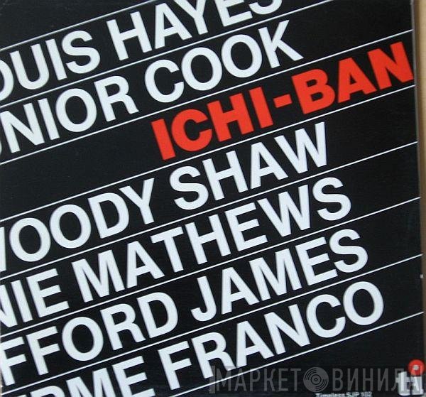 Louis Hayes, Junior Cook, Woody Shaw, Ronnie Mathews, Stafford James, Guilherme Franco  - Ichi-Ban