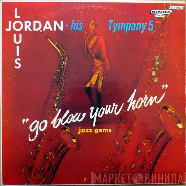 Louis Jordan And His Tympany Five - Go Blow Your Horn