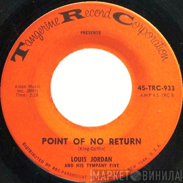 Louis Jordan And His Tympany Five - Point Of No Return / Don't Send Me Flowers When I'm In The Graveyard