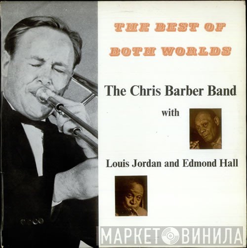 Louis Jordan, Edmond Hall, Chris Barber's Jazz Band - The Best Of Both Worlds