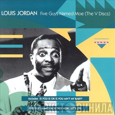 Louis Jordan - Five Guys Named Moe (The V Discs)