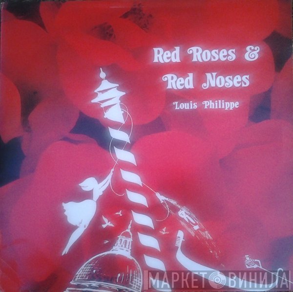 Louis Philippe - Red Roses & Red Noses