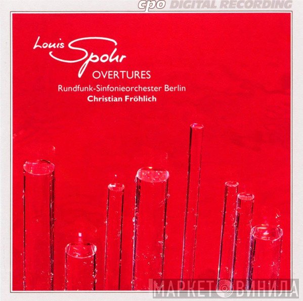 Louis Spohr - Ulf Hoelscher, Rundfunk-Sinfonieorchester Berlin, Christian Fröhlich   - Overtures