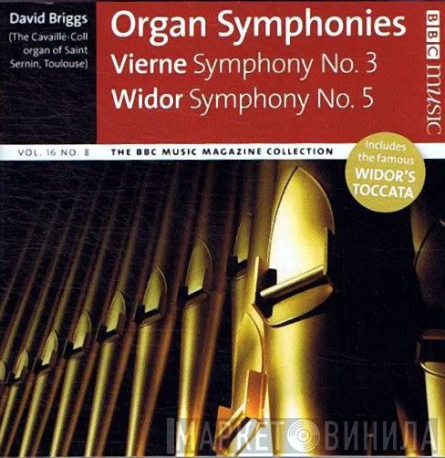 Louis Vierne, Charles-Marie Widor, David Briggs  - Organ Symphonies