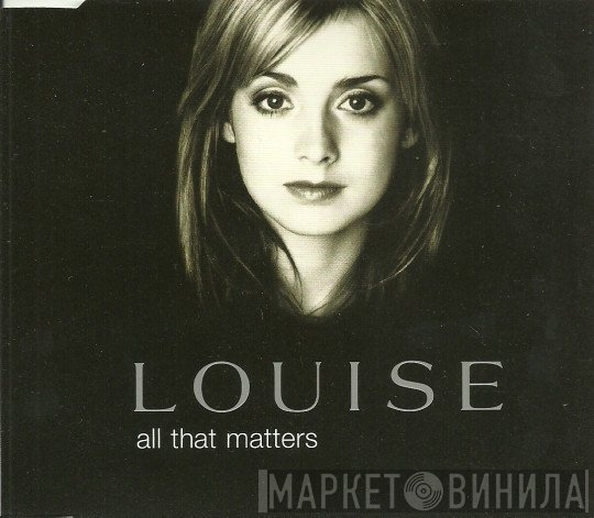 Louise  - All That Matters