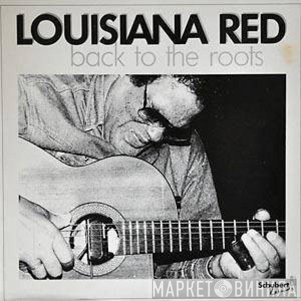 Louisiana Red  - Back To The Roots