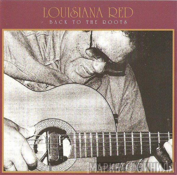 Louisiana Red  - Back To The Roots