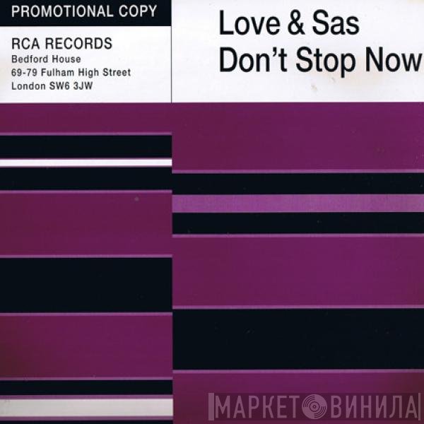 Love &amp; Sas - Don't Stop Now