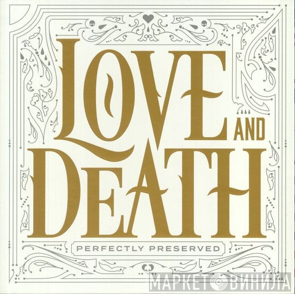 Love And Death  - Perfectly Preserved