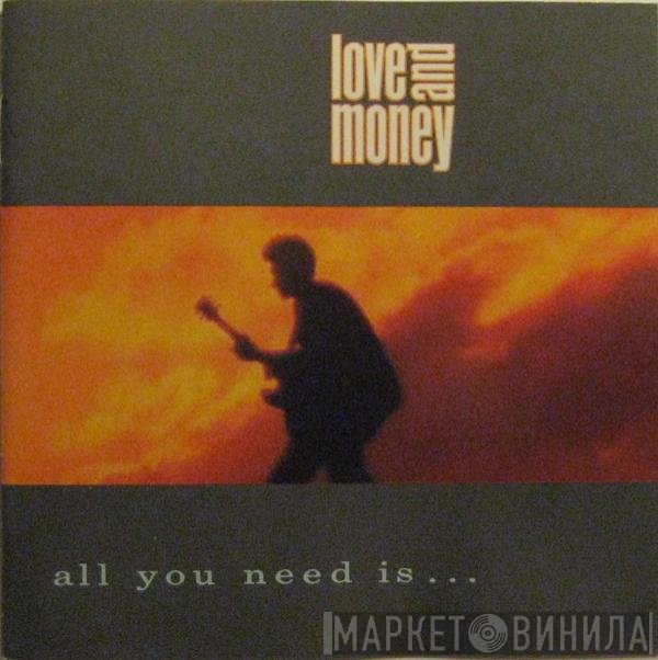 Love And Money  - All You Need Is...