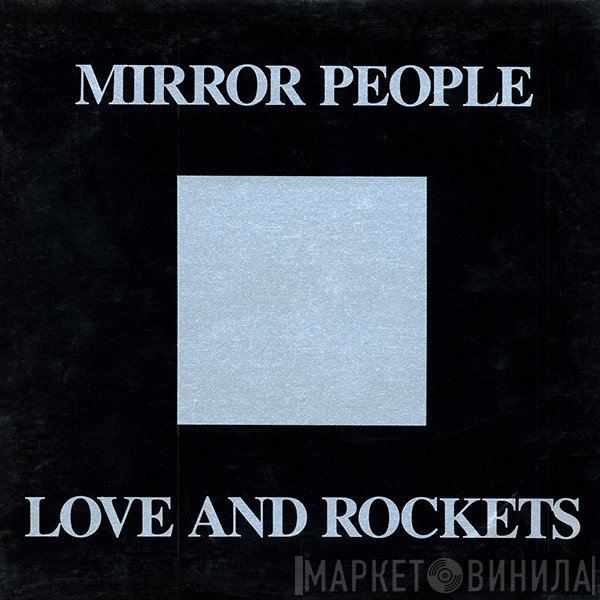 Love And Rockets  - Mirror People
