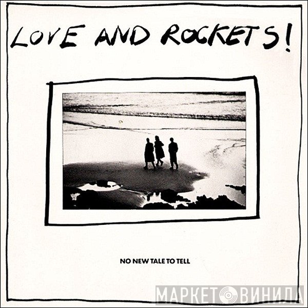 Love And Rockets  - No New Tale To Tell