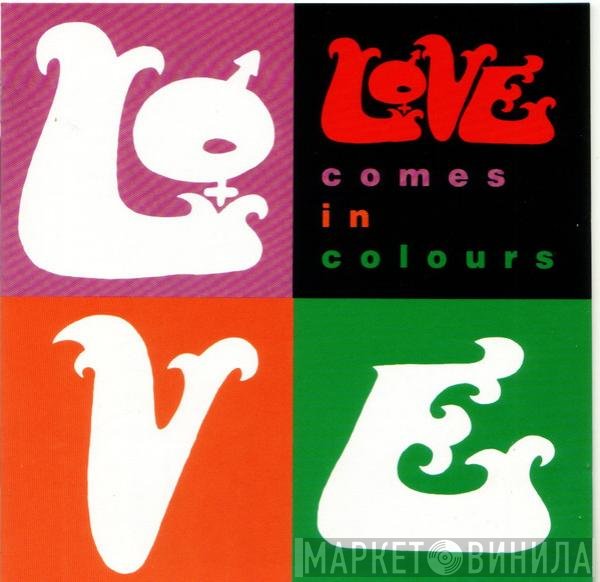 Love  - Comes In Colours