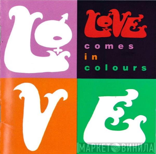 Love  - Comes In Colours