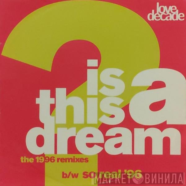 Love Decade - Is This A Dream? / So Real (The 1996 Remixes)