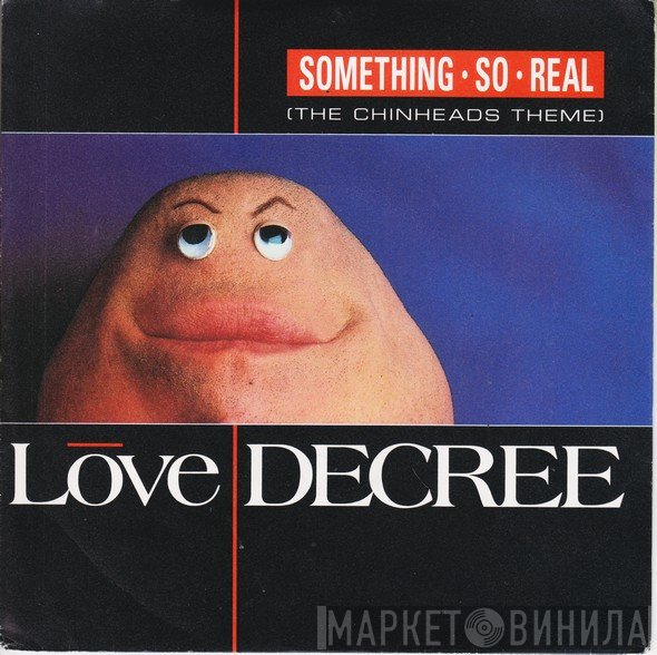 Love Decree - Something So Real (The Chinheads Theme)