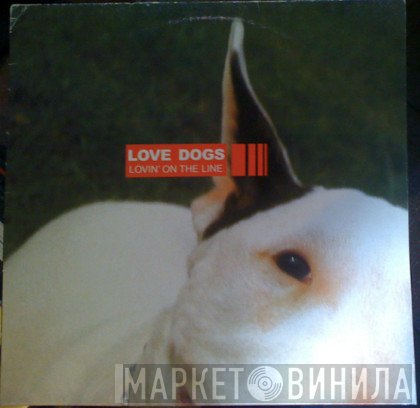 Love Dogs - Lovin' On The Line