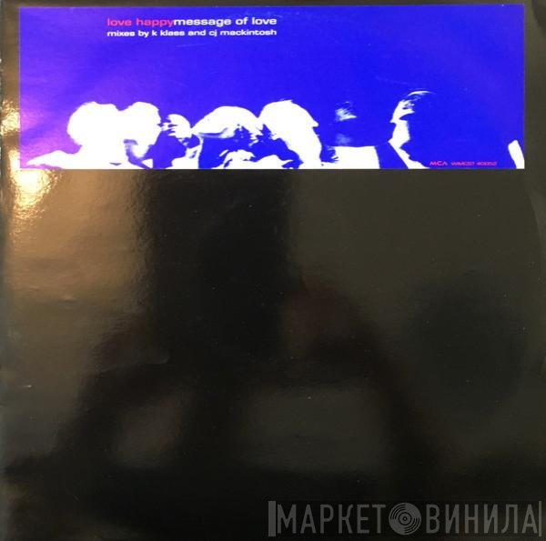 Love Happy - Message Of Love (Mixes By K Klass &amp; CJ Mackintosh)