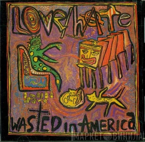Love/Hate  - Wasted In America