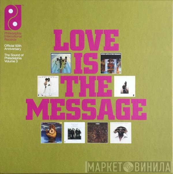  - Love Is The Message (The Sound Of Philadelphia Volume 3)