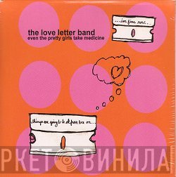 Love Letter Band - Even The Pretty Girls Take Medicine