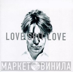 Love Spit Love  - Trysome Eatone