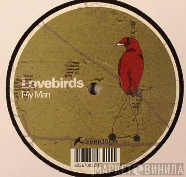 Lovebirds - My Man
