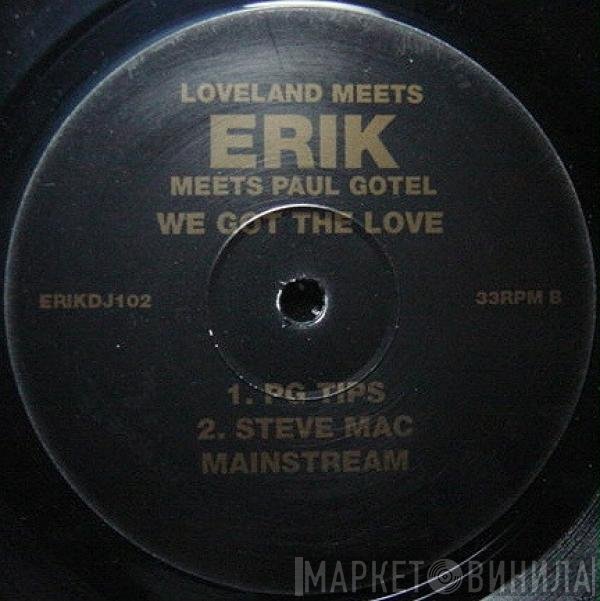 Loveland, Erik , Paul Gotel - We Got The Love (Record 1)