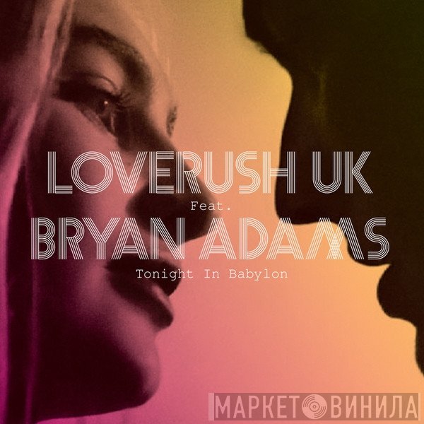 Loverush UK! Feat. Bryan Adams  - Tonight In Babylon